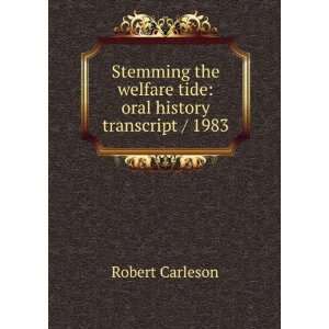 Stemming the welfare tide oral history transcript / 1983 Robert 