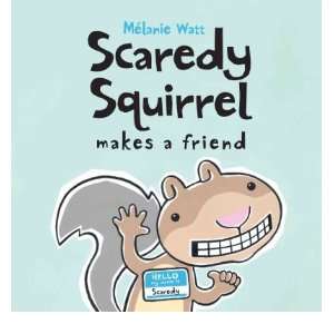 Scaredy Squirrel Makes a Friend[ SCAREDY SQUIRREL MAKES A FRIEND ] by 