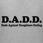 more options dadd dads against daughters dating tshirt 3 colors