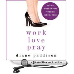  Work, Love, Pray Practical Wisdom for Young Professional 