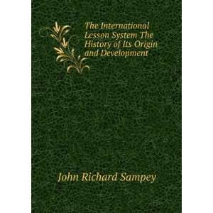   The History of Its Origin and Development John Richard Sampey Books