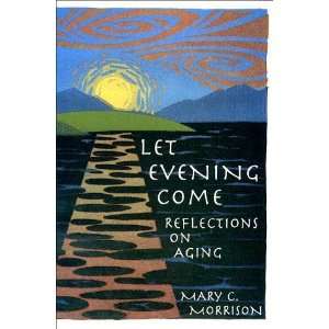   Come Reflections on Aging [Hardcover] Mary C. Morrison Books