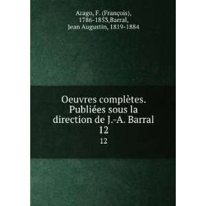   FranÃ§ois), 1786 1853,Barral, Jean Augustin, 1819 1884 Arago Books