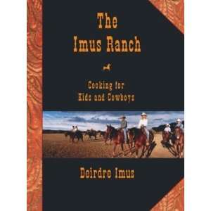   Imus Ranch Cooking for Kids and Cowboys [Hardcover] Deirdre Imus