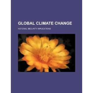  Global climate change national security implications 