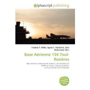  Base Aérienne 136 Toul Rosières (French Edition 