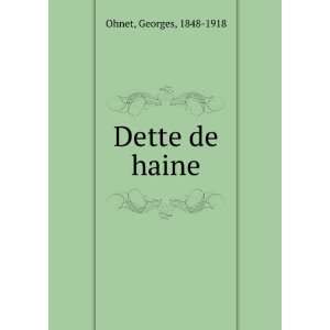  Dette de haine Georges, 1848 1918 Ohnet Books