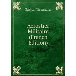  Aerostier Militaire (French Edition) Gaston Tissandier 