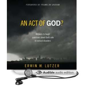   God? Answers to Tough Questions about Gods Role in Natural Disasters