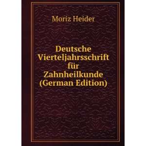   fÃ¼r Zahnheilkunde (German Edition) Moriz Heider  Books