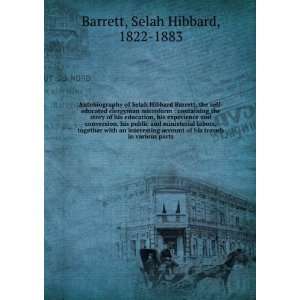  Autobiography of Selah Hibbard Barrett, the self educated 