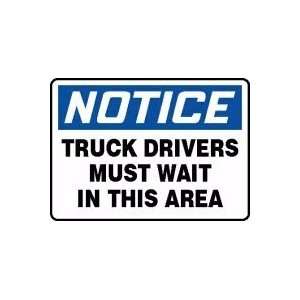  NOTICE TRUCK DRIVERS MUST WAIT IN THIS AREA Sign   10 x 