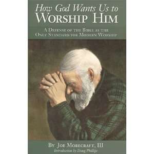  How God Wants Us to Worship Him [Paperback] Joe Morecraft Books