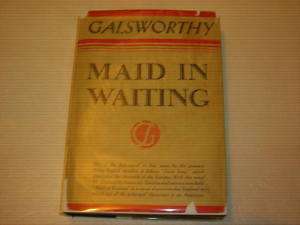 MAID IN WAITING  JOHN GALSWORTHY  HARDCOVER 1ST EDITION  