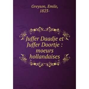   et Juffer Doortje  moeurs hollandaises Emile, 1823  Greyson Books
