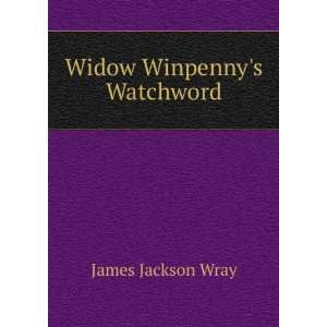  Widow Winpennys Watchword James Jackson Wray Books