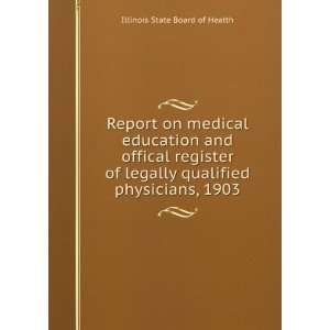   qualified physicians, 1903 Illinois State Board of Health Books