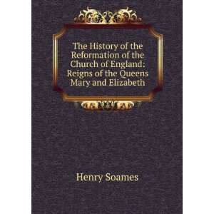   England Reigns of the Queens Mary and Elizabeth Henry Soames Books