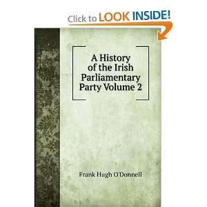  A History of the Irish Parliamentary Party Volume 2 Frank 