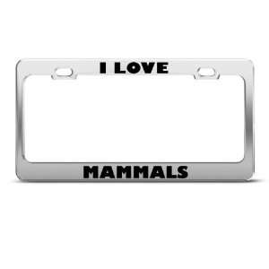  I Love Mammals Mammal Animal Metal License Plate Frame Tag 