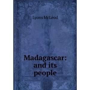  Madagascar and its people Lyons McLeod Books