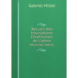   ChrÃ©tiennes de Lathos. PREMIERE PARTIE Gabriel Millet Books