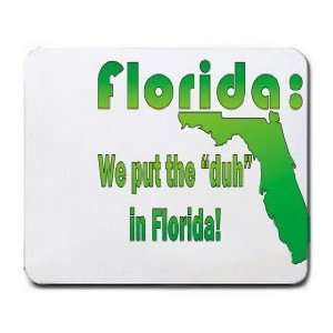  Florida We put the duh in Florida Mousepad Office 