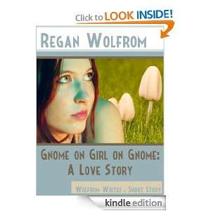Gnome on Girl on Gnome A Love Story (Wolfrom Writes) Regan Wolfrom 
