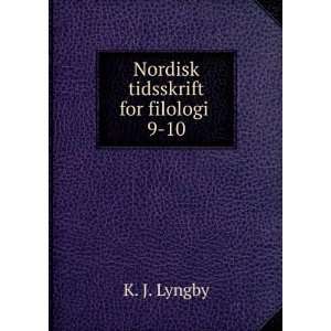   Nordisk tidsskrift for filologi . 9 10 K. J. Lyngby Books