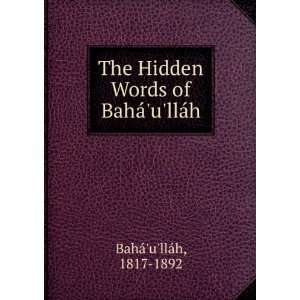   Hidden Words of BahÃ¡ullÃ¡h 1817 1892 BahÃ¡ullÃ¡h Books