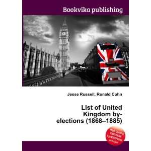  List of United Kingdom by elections (1868 1885) Ronald 