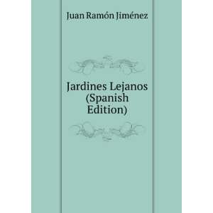  Jardines Lejanos (Spanish Edition) Juan RamÃ³n JimÃ 