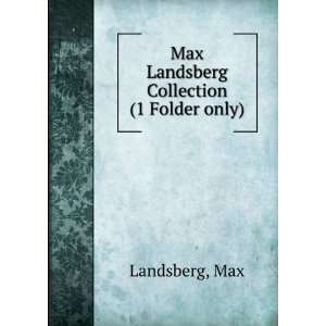    Max Landsberg Collection. (1 Folder only) Max Landsberg Books