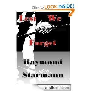 Lest We Forget Raymond Starmann  Kindle Store