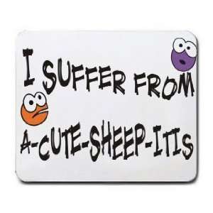  I SUFFER FROM A CUTE SHEEP  ITIS Mousepad