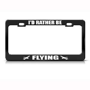  Rather Be Flying Pilot Plane Metal license plate frame Tag 