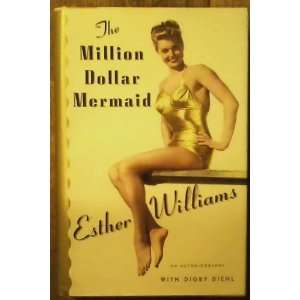  The Million Dollar Mermaid. an Autobiography Esther 