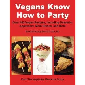  Vegans Know How to Party Over 465 Vegan Recipes Including 