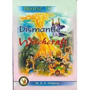  Praying To Dismantling Witchcraft (9789783590489) Dr. D.K 