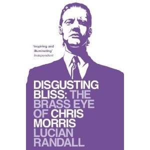  Disgusting Bliss The Brass Eye of Chris Morris [Paperback 