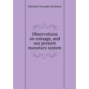   and our present monetary system Nathaniel Alexander Nicholson Books