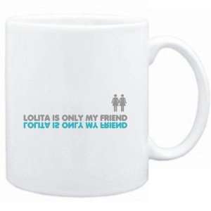   Mug White  Lolita is only my friend  Female Names