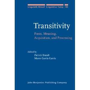  Transitivity Form, Meaning, Acquisition, and Processing 