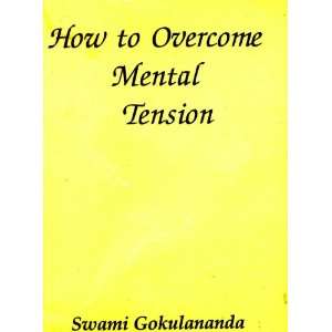  How to Overcome Mental Tension Swami Gokulananda Books