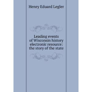  Leading events of Wisconsin history electronic resource 