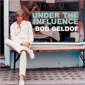  Bob Geldof Under the Influence Various Artists Music
