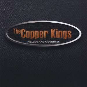  Hellos and Goodbyes The Copper Kings Music