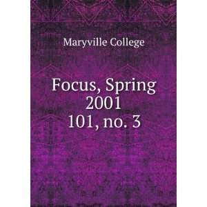 Focus, Spring 2001. 101, no. 3 Maryville College Books