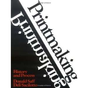 Printmaking History and Process [Paperback] Donald Saff 