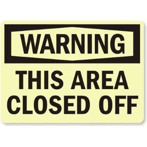  Warning This Area Closed Off Glow Vinyl Sign, 14 x 10 